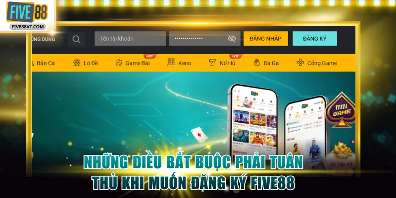 Những điều bắt buộc phải tuân thủ khi muốn đăng ký Five88
