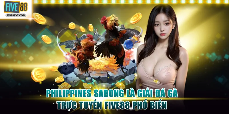 Philippines Sabong là giải đá gà trực tuyến Five88 phổ biến